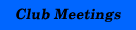 Club Meetings
