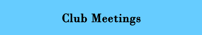 Club Meetings